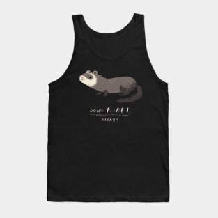 don't ferret Tank Top